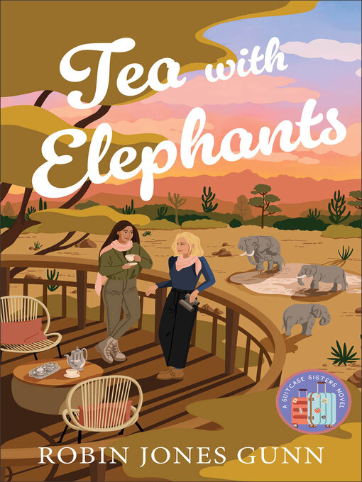 Title details for Tea with Elephants--A Suitcase Sisters Novel by Robin Jones Gunn - Wait list